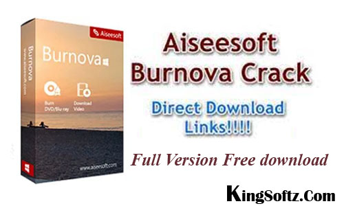 Aiseesoft Burnova Crack Free Download KingSoftz